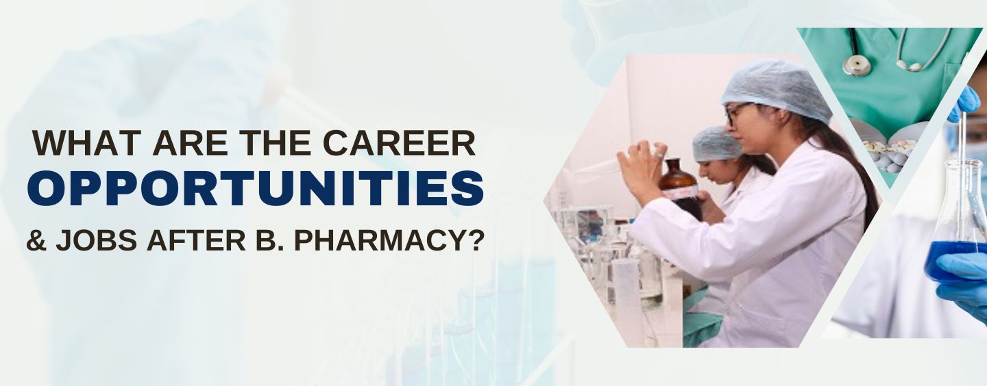 What are the Career Opportunities and Jobs After B. Pharmacy?