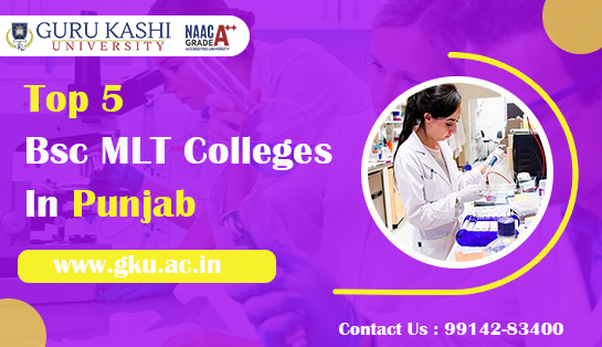 Bsc MLT Colleges In Punjab - Guru Kashi University