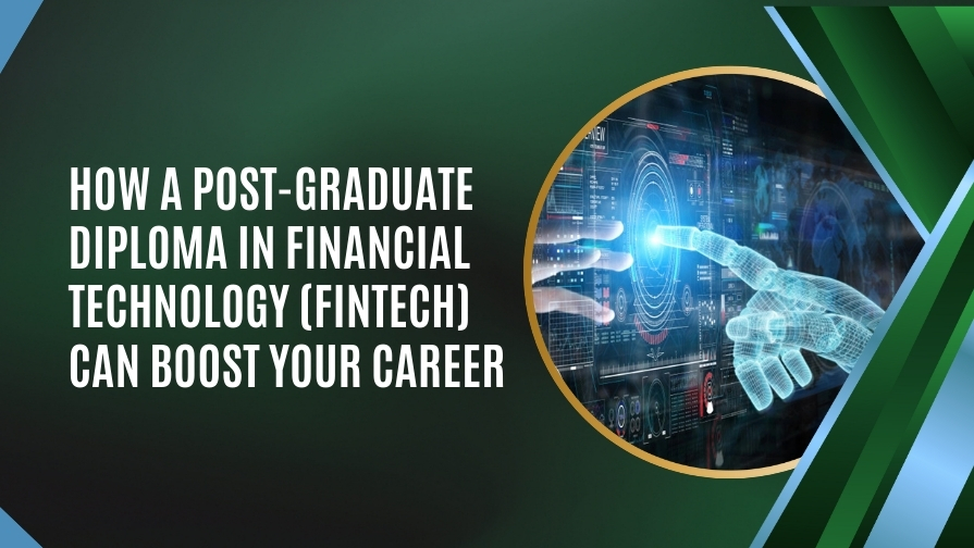How a Post-Graduate Diploma in Financial Technology Can Boost Your Career