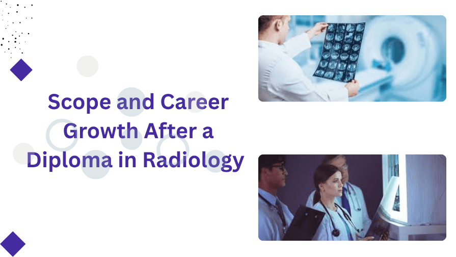 Scope and Career Growth After a Diploma in Radiology