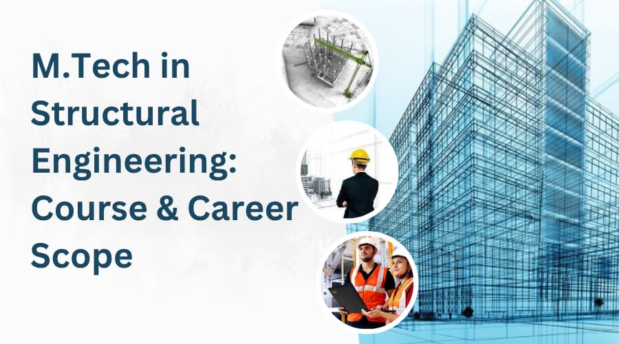 M.Tech in Structural Engineering Course & Career Scope